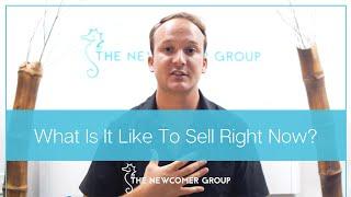 What is it Like to Sell Right Now? | The Newcomer Group