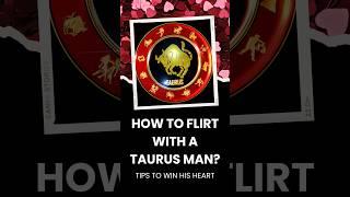 HOW TO Flirt With a TAURUS MAN? #shorts #tauruslove #flirtwithataurus