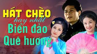 Lk Hát Chèo Hay Nhất về Biển Đảo Quê Hương Việt Nam | Hát chèo trên đài tiếng nói VN xưa
