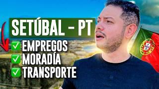 Por que Escolher SETÚBAL? Guia Completo sobre TURISMO, TRABALHO e MORADIA / Portugal 2024