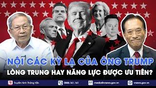 Chuyên gia: Sự thật ẩn sau nội các kỳ lạ của ông Donald Trump, lòng trung thành đặt trên tài năng?