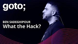 What the Hack: A Personal Story about Ethical Hacking • Ben Sadeghipour @NahamSec • GOTO 2022