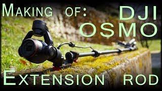 Making of: DJI Osmo extension rod [170cm extended]