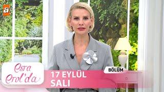 Esra Erol'da 17 Eylül 2024 | Tek Parça