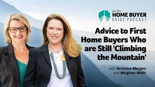 Advice to First Home Buyers Who are Still 'Climbing the Mountain'