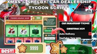 Xmas & Shelby! Car Dealership Tycoon Script/Hack Best AUTOFARM Holiday Cookies KEYLESS(PC,Mobile)