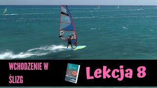 Wchodzenie w ślizg | Nauka windsurfingu | lekcja 8