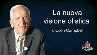 La nuova visione olistica del Dott. T. Colin Campbell