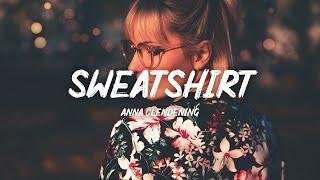 Anna Clendening - Sweatshirt (Lyrics)