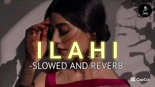 Ilahi (Slowed And Reverb) - Arijit Singh | PAKISTANI SLOWED REVERB