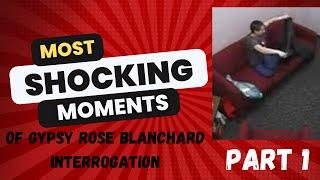 Most Shocking Moments in Gypsy Rose Blanchard Interrogation Video Part 1