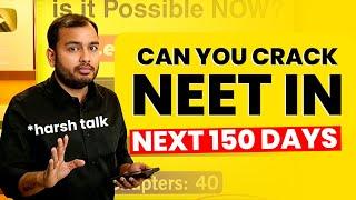 Are the Next 150 days Enough for NEET ??  | Harsh Talk 