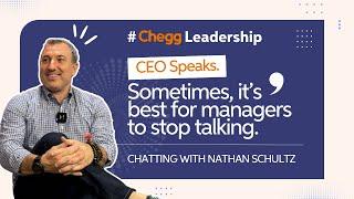 CEO Speaks  | Chatting with Nathan Schultz | "Being a manager is a 24/7 job." | #CheggLeadership 