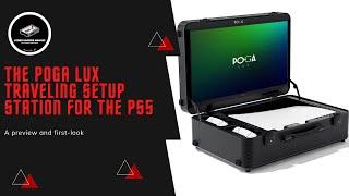 The Poga Lux. Traveling Setup Station For The PS5. A First-look & Preview