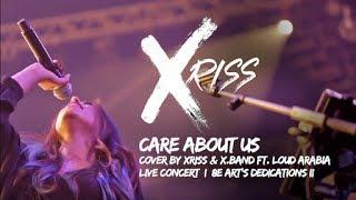 "Care About Us" (Cover by Xriss & X.Band Ft. Loud Arabia) LIVE CONCERT | 8e Art's DEDICATIONS II