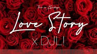 Love Story x DJL!