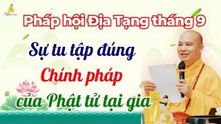 Sự tu tập đúng Chính pháp của Phật tử tại gia _ Mới nhất: Pháp Hội Địa Tạng Tháng 9