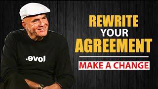 To Make A Change In Life, You Have To Rewrite Your Agreement | Wayne Dyer