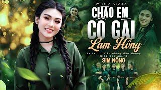Chào Em Cô Gái Lam Hồng - Sim Nông I Cô Gái Hát NHẠC ĐỎ CÁCH MẠNG Hay Nhất Hiện Nay I MV OFFICIAL