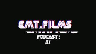 EMT.FILMS PODCAST - EP: 01