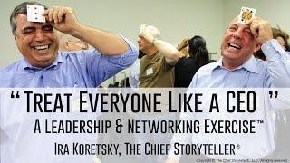 Treat Everyone Like a CEO: A Leadership Strategy and Networking Exercise