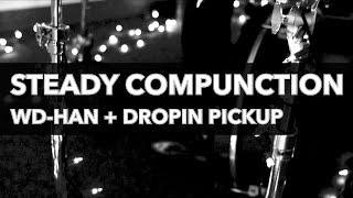 Steady Compunction (WD-HAN + Dropin Pickup Mashup)