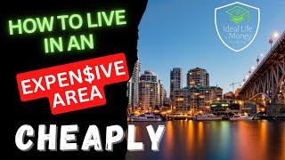 How to live in an expensive area cheaply