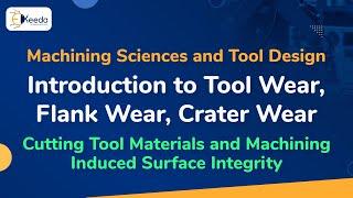 Introduction to Tool Wear | Flank Wear | Crater Wear - Tool Life and Machining Economics