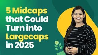 5 Midcaps that Could Turn into Largecaps in 2025