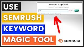 How To Use Semrush Keywords Magic Tool? [in 2024]