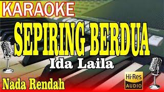 SEPIRING BERDUA KARAOKE IDA LAILA NADA RENDAH