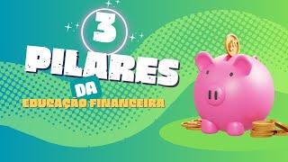 OS 3 PILARES DA EDUCAÇÃO FINANCEIRA