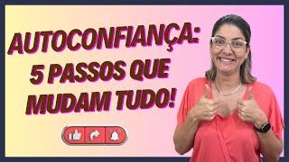 Como construir AUTOCONFIANÇA de uma vez por todas!