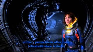 [HD] coltse - prometheus aftermath (a tribute to elizabeth shaw)