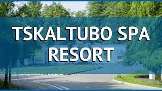 TSKALTUBO SPA RESORT 4* Грузия Кутаиси обзор – отель ТСКАЛТУБО СПА РЕЗОРТ 4* Кутаиси видео обзор