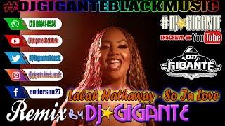 Lalah Hathaway - So In Love   Remix Versão  By Charme Com DJ⭐GIGANTE Black Music