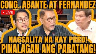 CONG. DAN FERNANDEZ AT ABANTE NAGSALITA NA KAY DUTERTE, PUMALAG SA PARATANG!