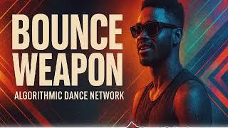  BOUNCE WEAPON – Algorithmic Dance Network