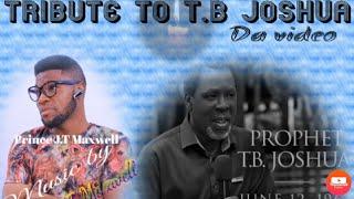 Prince J.T Maxwell - Tribute To T.B Joshua