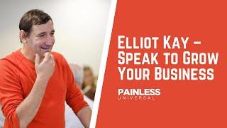 Elliot Kay - Speak To Grow Your Business