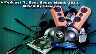 Podcast 7, Best House Music 2013 Mixed By Simox mp4