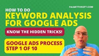 Google Ads Process - Step 1 of 10 | Keyword Research Tips!