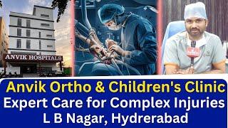 Anvik Ortho & Children's Clinic - Expert Care for Complex Injuries | L B Nagar | The Hans India