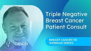 Triple Negative Breast Cancer Patient Consult (TNBC) with Cancer Expert Alex Rolland