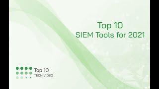 Top 10 SIEM tools for 2021