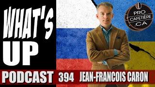 Jean-Francois Caron / Origine du conflit en Ukraine et Guerre future? / Whats Up Podcast 394