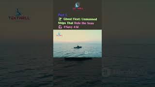 Ghost Fleet: Unmanned Ships That Rule the Seas  #Navy #AI #Navy #UnmannedShips #USV #Technology P5