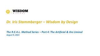 #8 The Wisdom Project - The R.E.A.L. Method Part 4: The Artificial & The Liminal