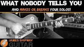 Guitar Solo Lesson - What nobody ever tells you (and makes or breaks your solos!)