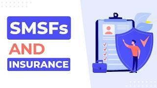 SMSFs and insurance: Rules and considerations